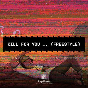 kill for you …. (freestyle)
