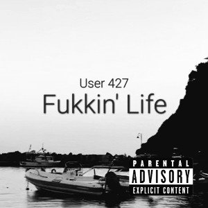 Fukkin' Life