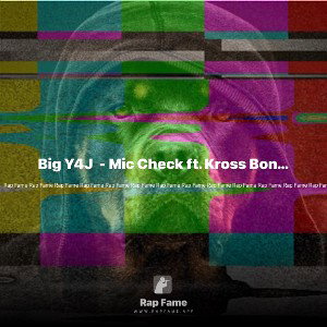Big Y4J  - Mic Check ft. Kross Bone Blizz
