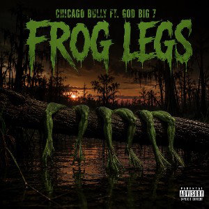 Chicago Bully Ft. God Big 7 Frog Legs