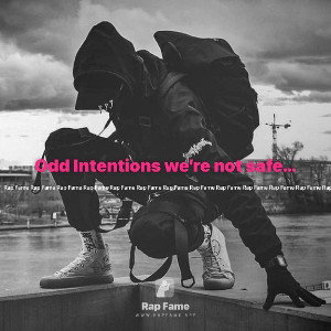 Odd Intentions we’re not safe…