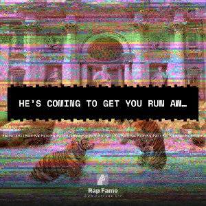 He’s coming to get you run away