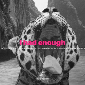 I had enough 
