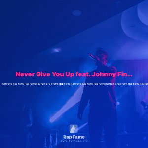 Never Give You Up feat. Johnny Fingerz
