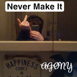 Never Make It