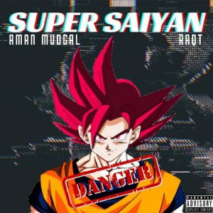 Super saiyan Aman Mudgal (mix-master - RAQT)