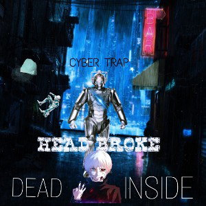 dead inside CYBER TRAP