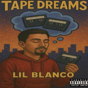 Tape Dreams- Lil Blanco