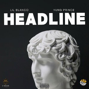 Lil Blanco x Yung Prince - Headline