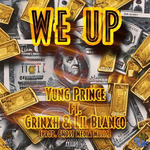 Yung Prince x Grinxh x Lil Blanco - We Up (prod. Ghost Media Music)