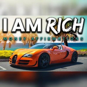 I am rich