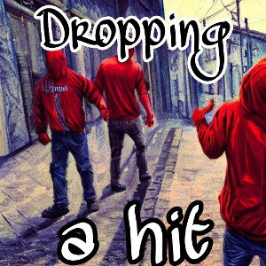 Dropping A Hit