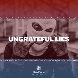 ungrateful lies