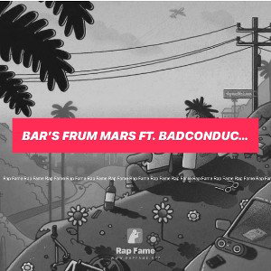 Bar’s Frum Mars Ft. Badconduct x Tempz