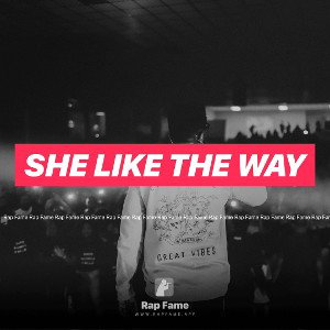 She Like The Way