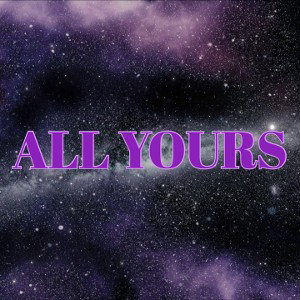 All Yours (Prod. By LOWBUD)