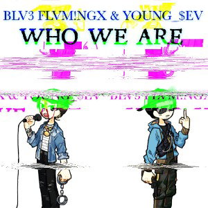 Who We Are (Feat. Young_$ev)