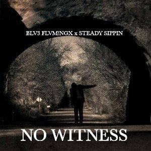 No Witness Feat. Steady Sippin 