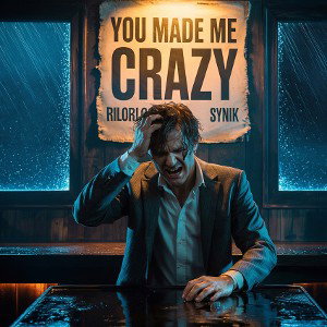 YOU MADE ME CRAZY