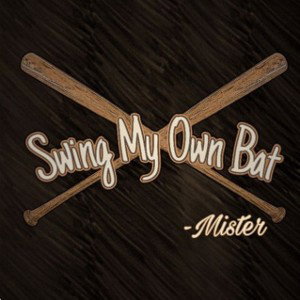 Mister - Swing my Own Bat