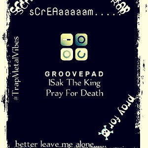 ISak The King - & Groovepad® -Pray For death