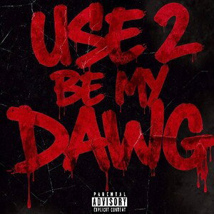 USE 2 BE MY DAWG 💯🖕🏾🥶