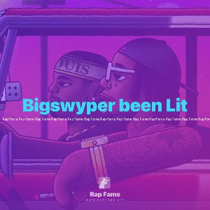 Bigswyper been Lit