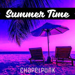 CHAPELPUNK - SUMMER TIME