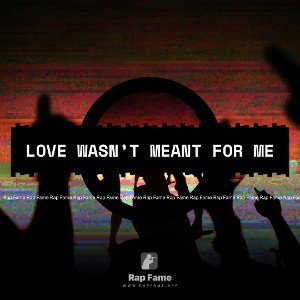 love wasn’t meant for me