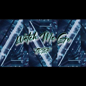 Watch Me Go