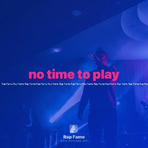 no time to play