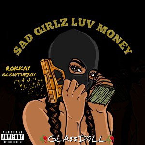 🥀GLA$$D♡LL🥀-Sad girlz luv money(Ft. Glodytheboy&ROKKAY) 