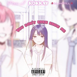  ROKKAY - U dont even know me (feat.PiXie J &🥀GLA$$D♡LL🥀) 