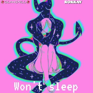 🥀GLA$$D💔LL🥀-Wont sleep(ft. ROKKAY) 