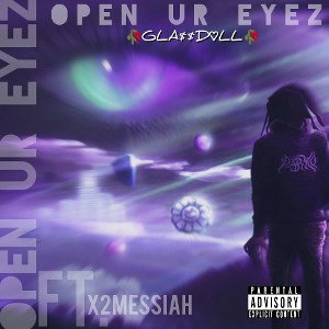  🥀GLA$$D♡LL🥀- OPEN UR EYEZ(Ft. X2messia) 