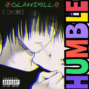 🥀GLA$$D♡LL🥀-Humble(Ft.ChrisWRLD) 