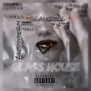  🥀GLA$$D♡LL🥀- Glass House(Ft.Glodytheboy) 