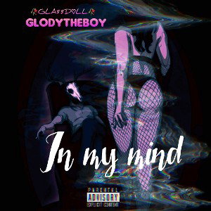 Glodytheboy & 🥀GLA$$D♡LL🥀- In my mind