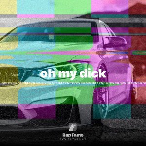 oh my dick