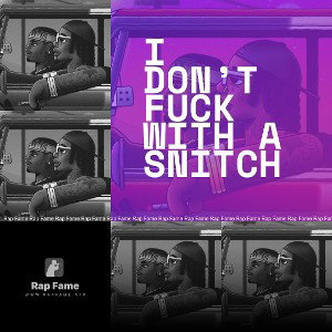 I don’t fuck with a snitch