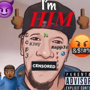 “Im HIM”FT. R3my DaRapp3r 