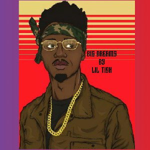 big dreams by lil tish