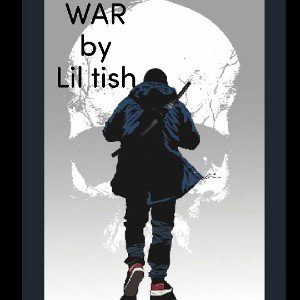 WAR by lil tish