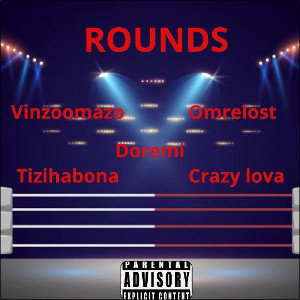 Rounds feat Tizih Crazy Omre Vinzoo 