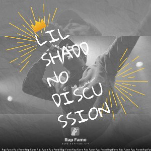 lil shadd no discussion 