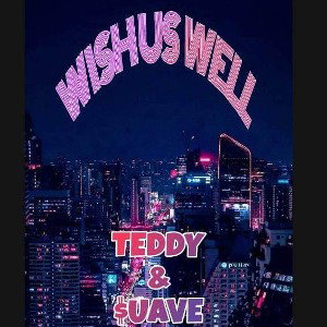 Suave & Teddy - Wish Us Well