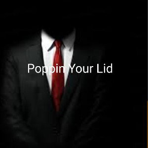 Poppin Your Lid
