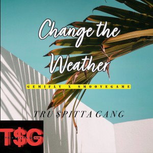 CHANGE THE WEATHER 💯👑T$G👑 