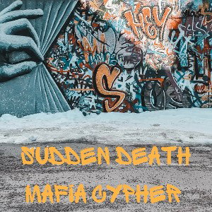Da Mafia Sudden Death Cypher