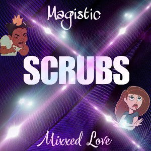 Scrubs (feat. Mixxed Love)